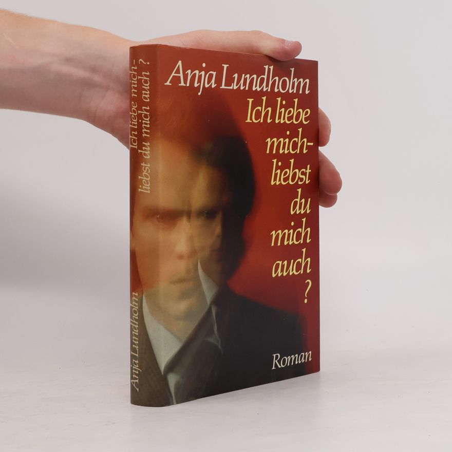 Anja Lundholm Ich liebe mich - liebst du mich auch?