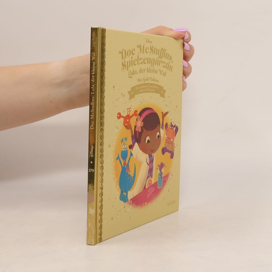Autorenkollektiv Die Gold Edition. Doc McStuffins, Spielzeugärztin. Lula, der kleine Wal