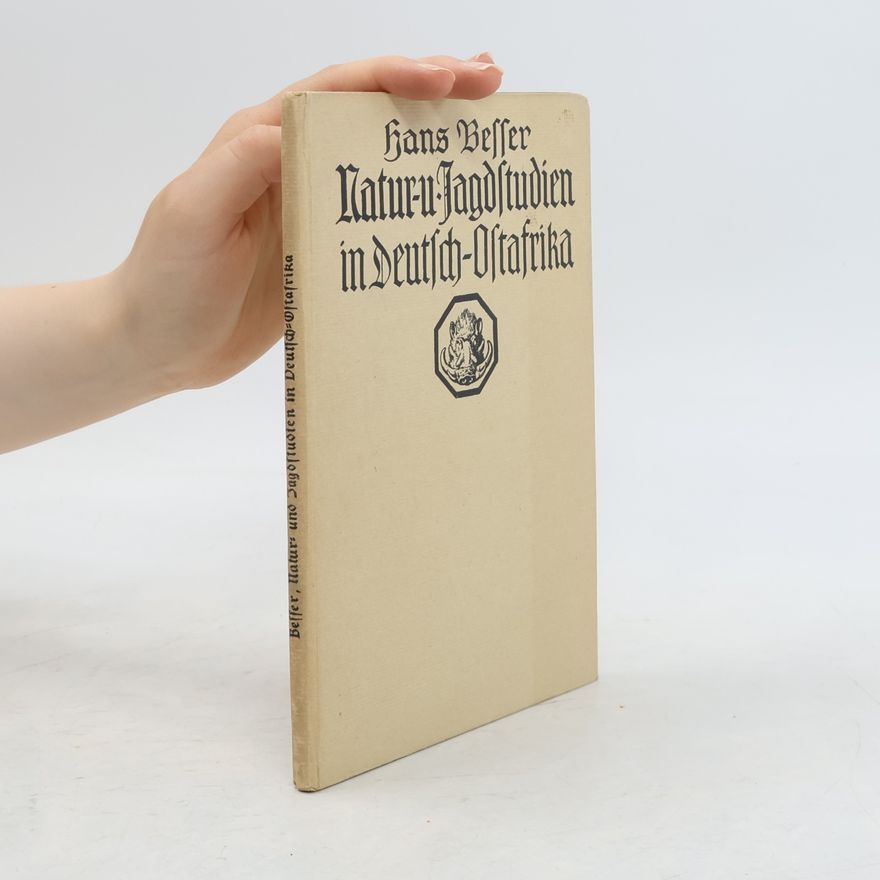 Hans Besser Natur- und Jagdstudien in Deutsch-Ostafrika