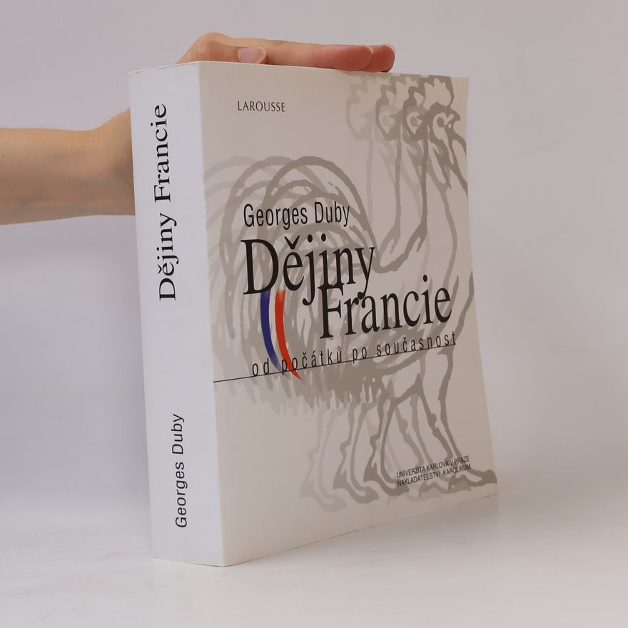 Georges Duby Dějiny Francie: od počátků po současnost