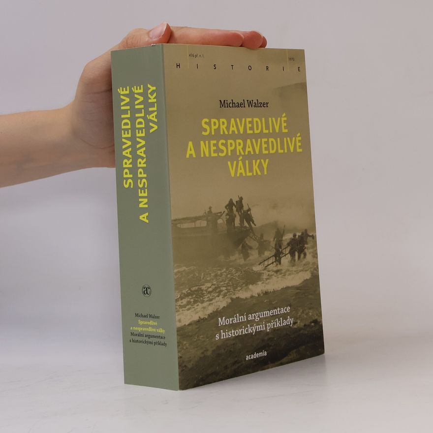 Michael Walzer Spravedlivé a nespravedlivé války: Morální argumentace s historickými příklady