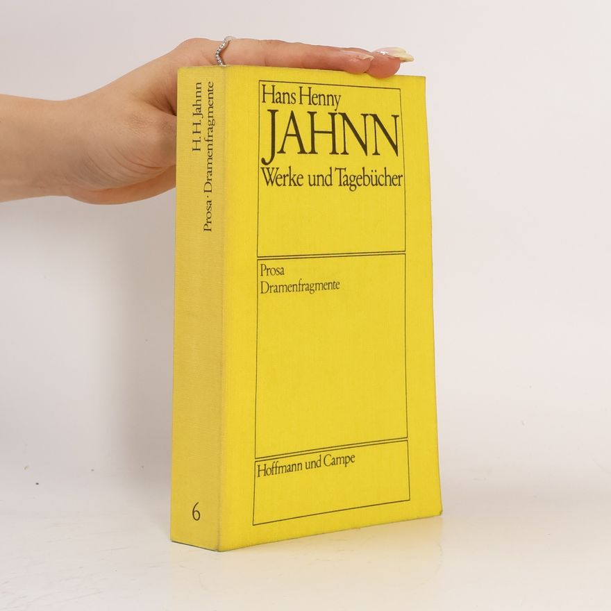 Hans Henny Jahnn Werke und Tagebücher. Prosa. Dramenfragmente