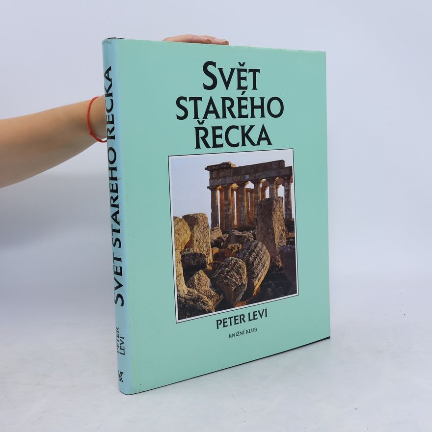Peter Levi Svět starého Řecka