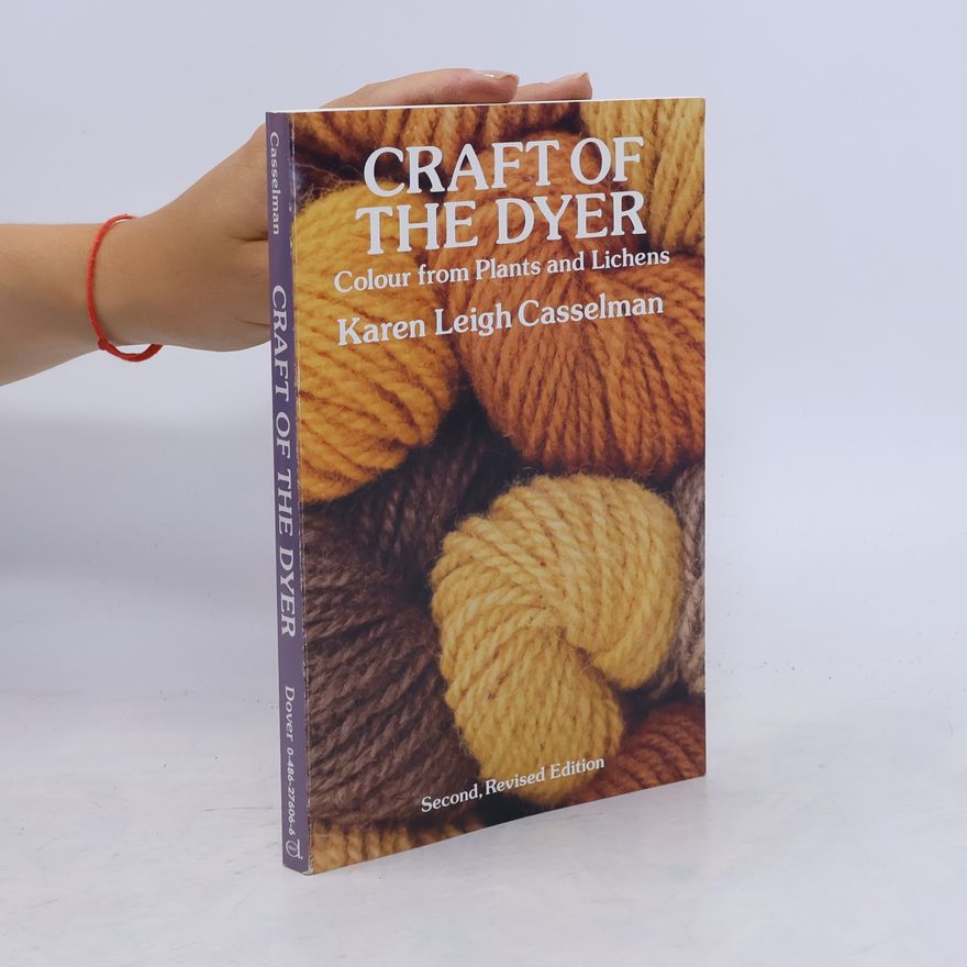 Karen Leigh Casselman Dover Crafts: Weaving & Dyeing: Craft of the Dyer