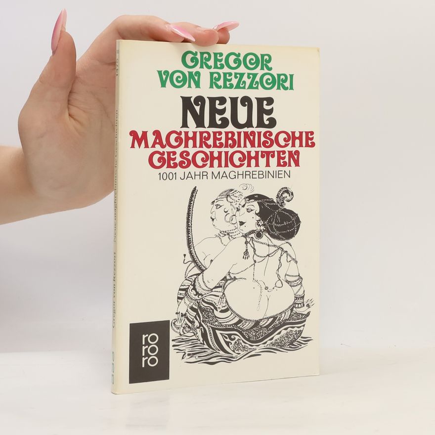 Gregor von Rezzori Neue maghrebinische Geschichten