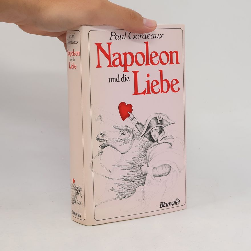 Paul Gordeaux Napoleon und die Liebe