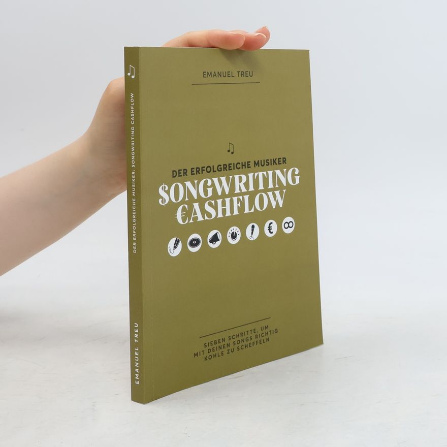 Treu Emanuel Der Erfolgreiche Musiker: Songwriting Cashflow