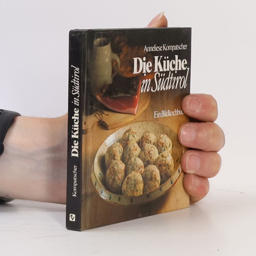 Anneliese Kompatscher Die Küche in Südtirol