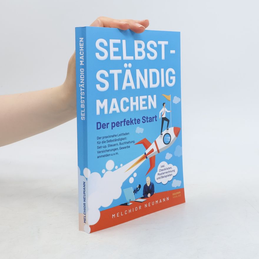 Melchior Neumann Selbstständig machen - Der perfekte Start