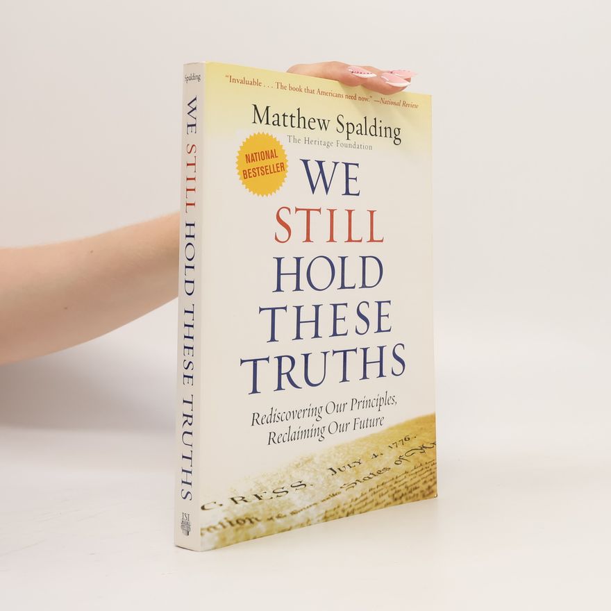 Matthew Spalding We Still Hold These Truths
