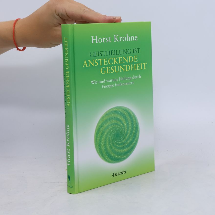 Horst Krohne Geistheilung ist ansteckende Gesundheit