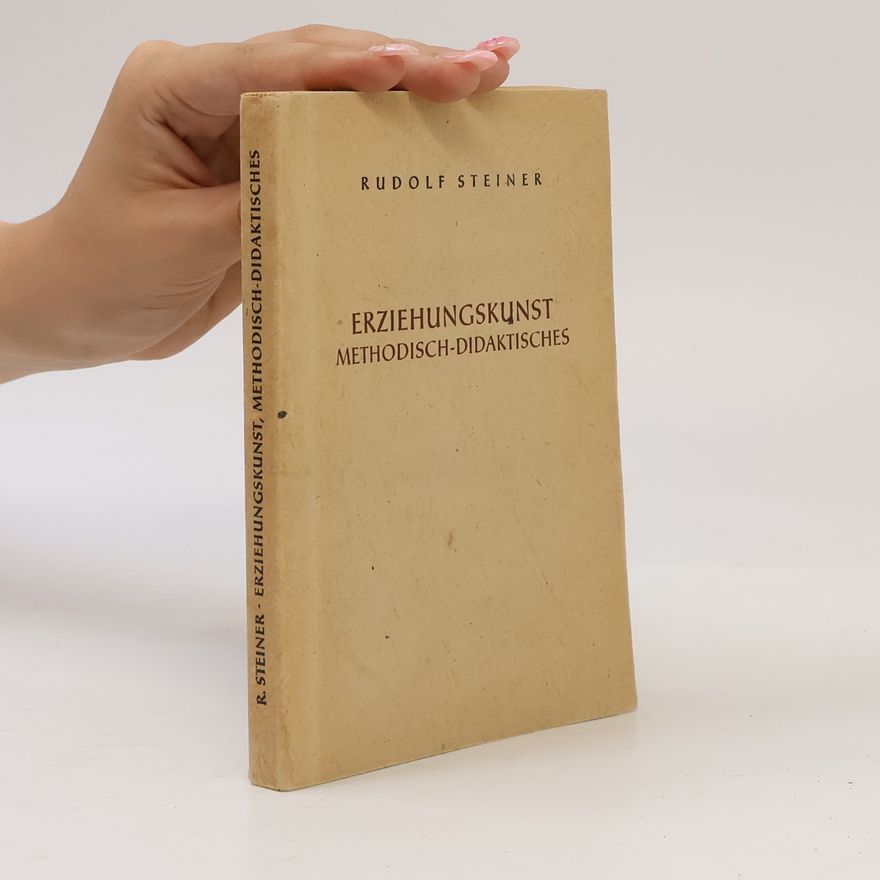 Rudolf Steiner Erziehungskunst. Methodisch-Didaktisches