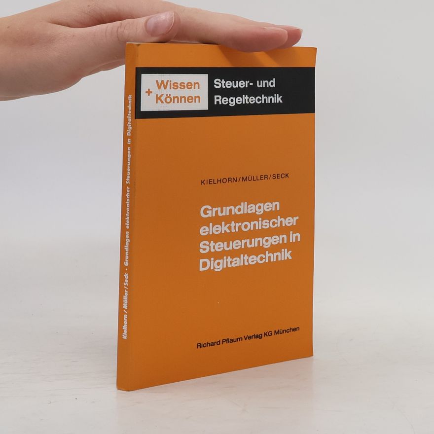 Alfred Seck Grundlagen elektronischer Steuerungen in Digitaltechnik
