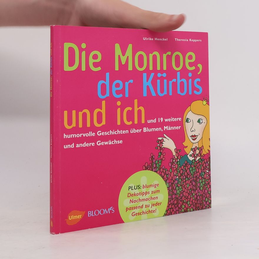 Ulrike Henckel Die Monroe, der Kürbis und ich