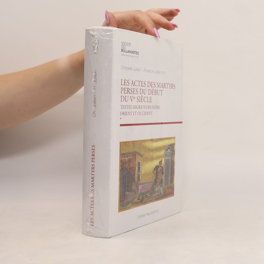 Florence Jullien Les Actes des Martyrs perses du début du V. Siécle