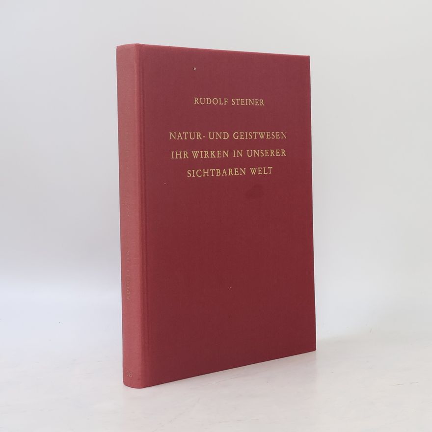 Rudolf Steiner Natur- und Geistwesen, ihr Wirken in unserer sichtbaren Welt