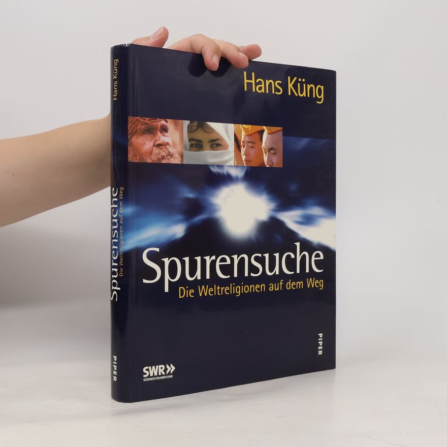 Hans Küng Spurensuche. Die Weltreligionen auf dem Weg.