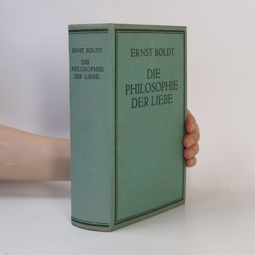 Ernst Boldt Die Philosophie der Liebe 1