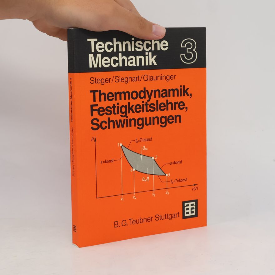 Erhard Glauninger Technische Mechanik - 3: Thermodynamik, Festigkeitslehre, Schwingungen