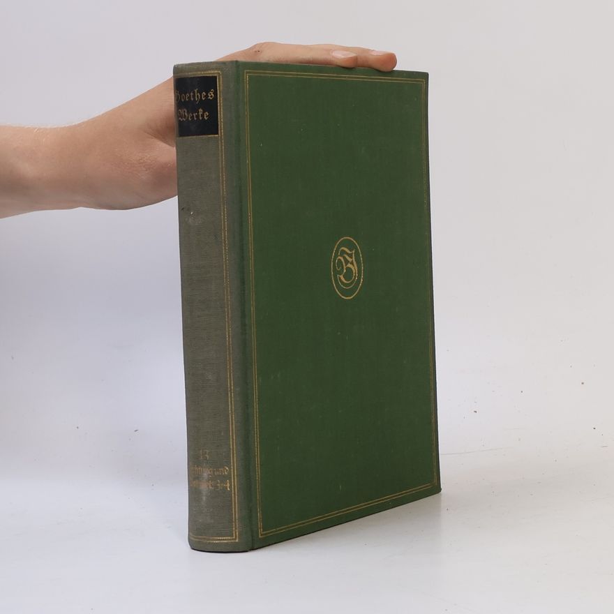 Johann Wolfgang von Goethe Goethes Werke 13