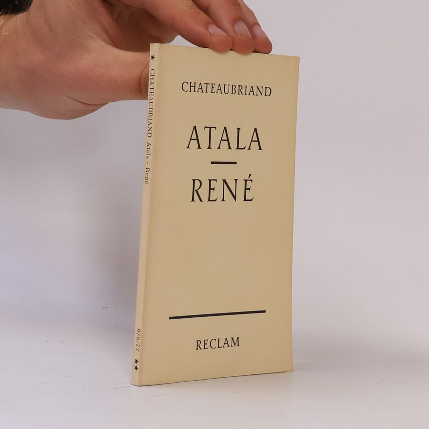 François-Auguste-René de Chateaubriand Atala; René