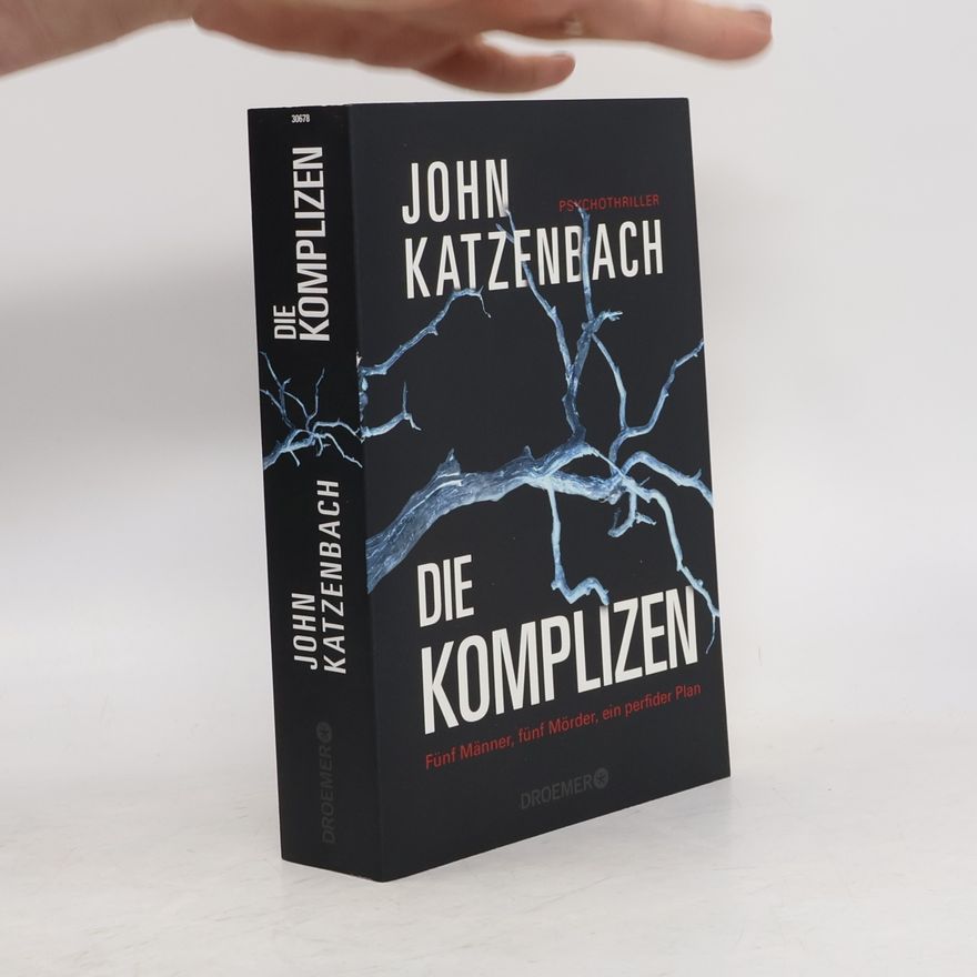 John Katzenbach Die Komplizen: Fünf Männer, fünf Mörder, ein perfider Plan