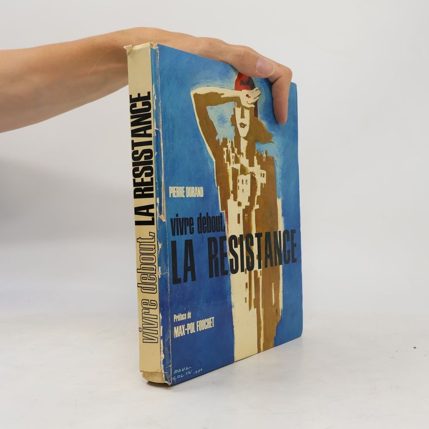 Pierre Durand Vivre debout, la Résistance