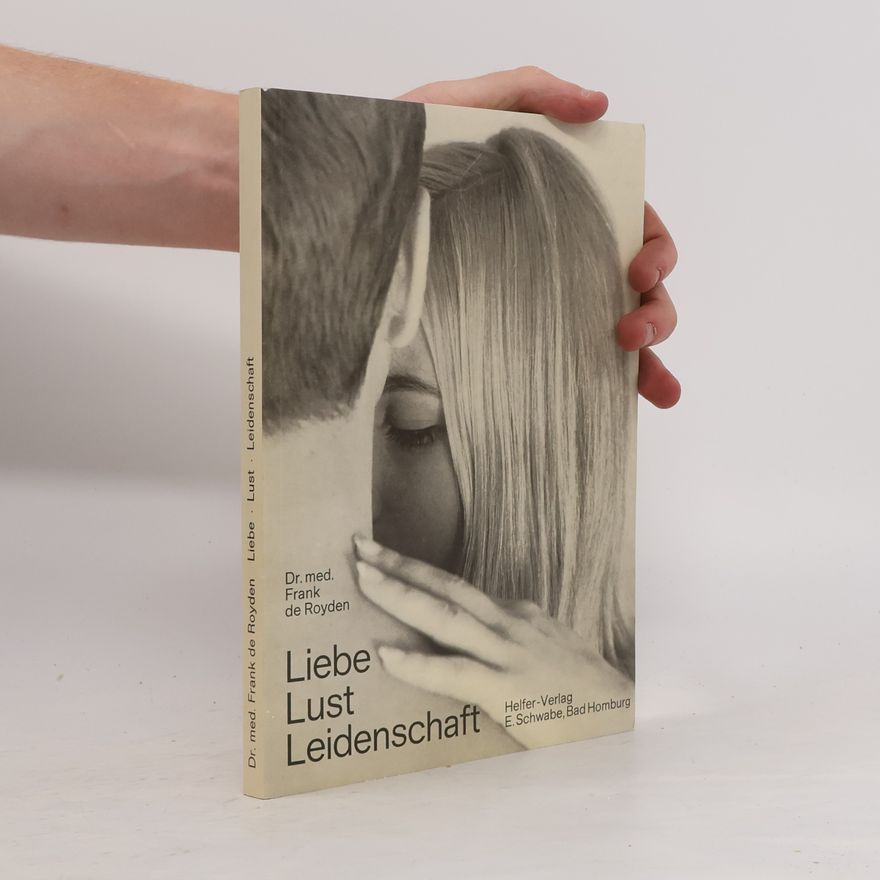 Frank de Royden Liebe, Lust, Leidenschaft