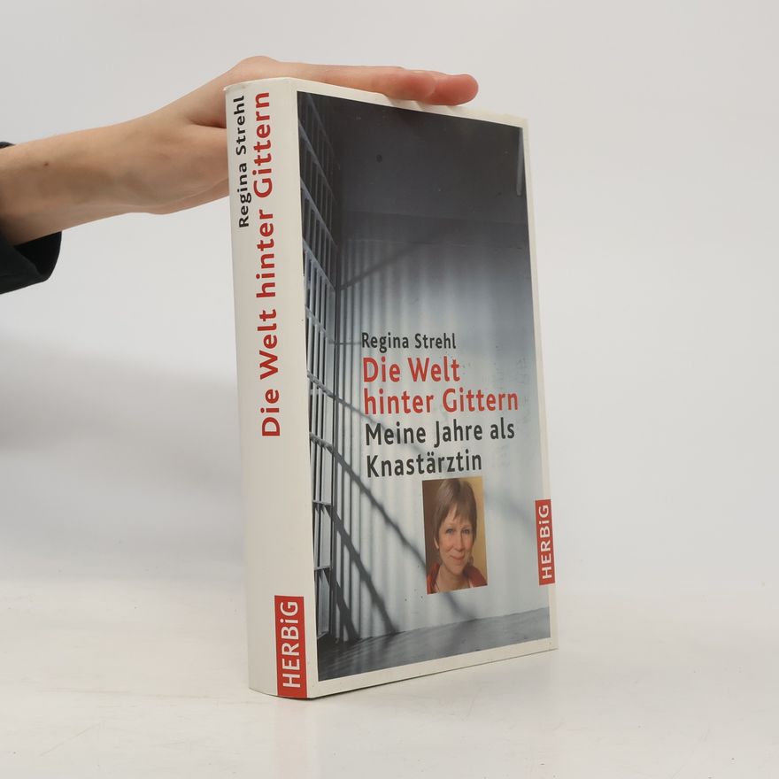 Regina Strehl Die Welt hinter Gittern