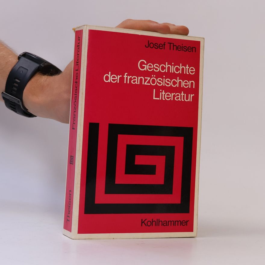 Josef Theisen Sprache und Literatur - 11: Geschichte der französischen Literatur