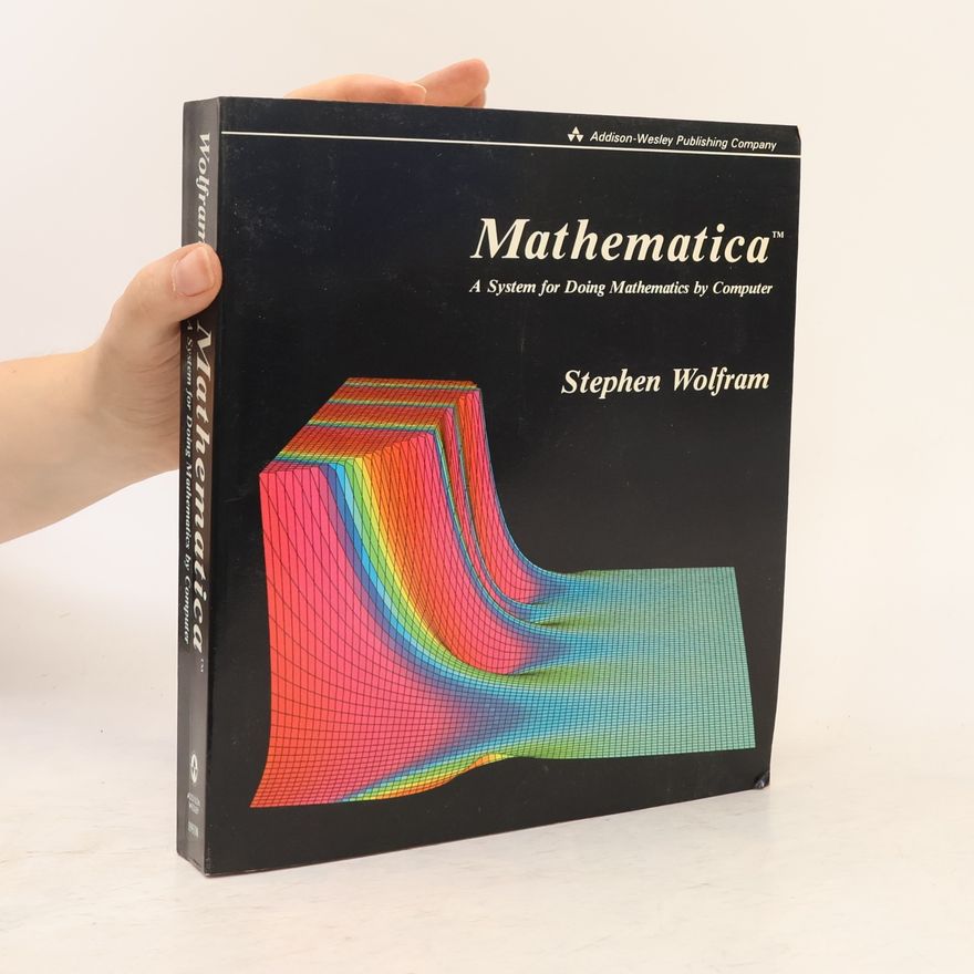 Stephen Wolfram Mathematica - A System for Doing Mathematics by Computer
