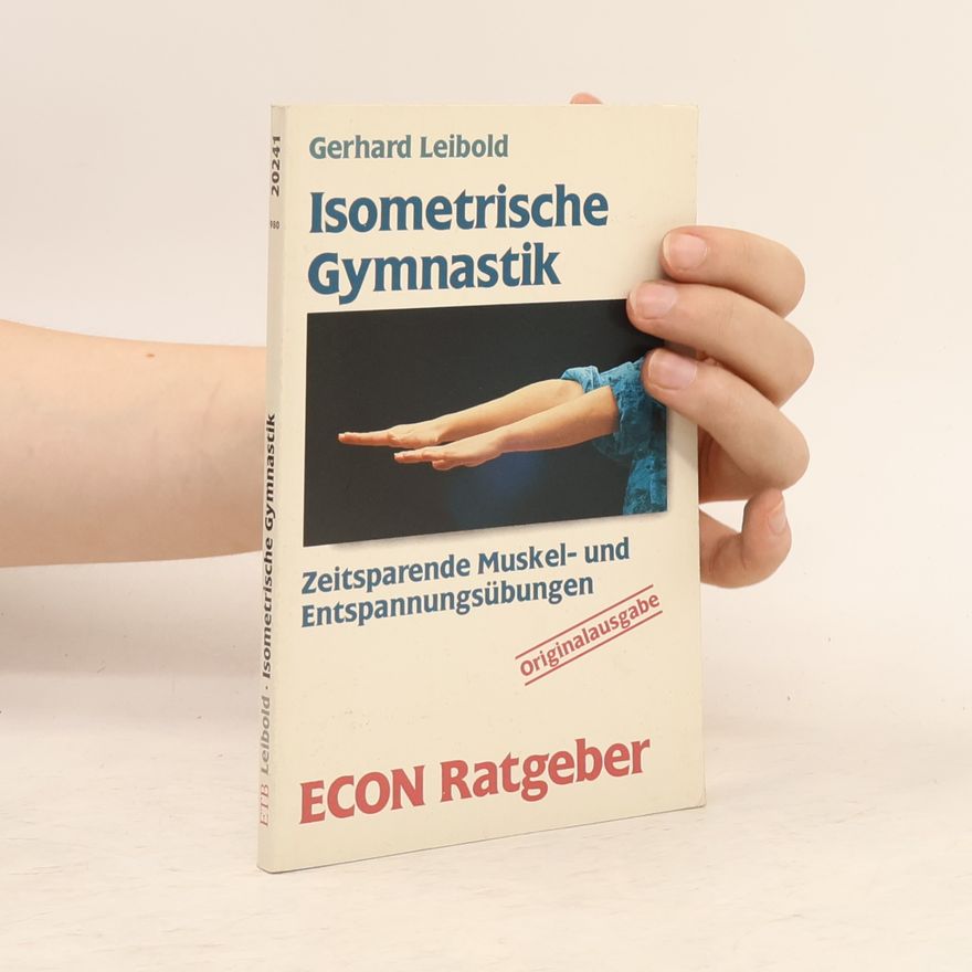 Gerhard Leibold Isometrische Gymnastik - Originalausgabe