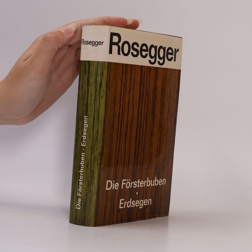 Peter Rosegger Die Försterbuben. Erdsegen