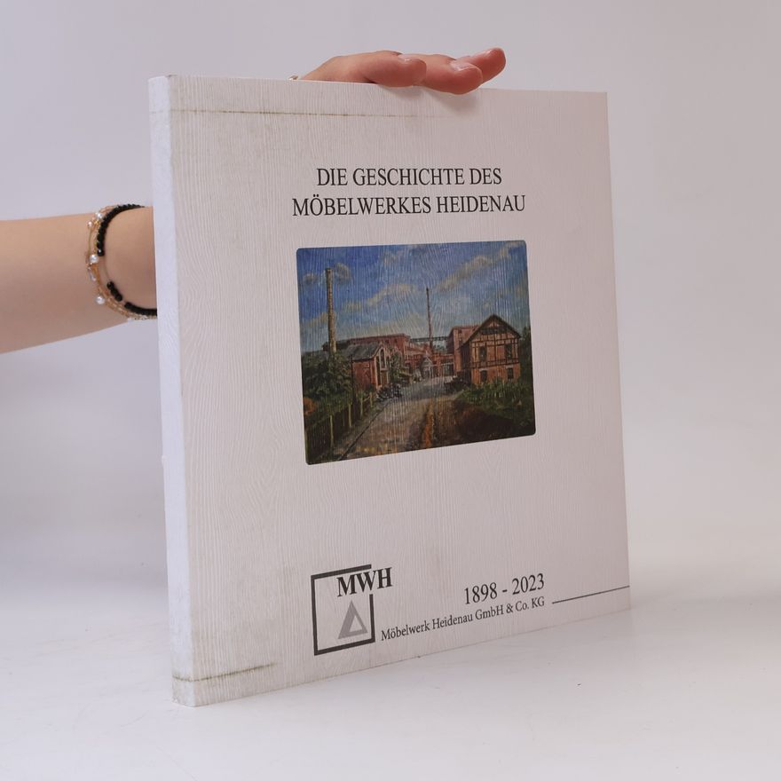 Autorenkollektiv Die Geschichte des Möbelwerkes Heidenau