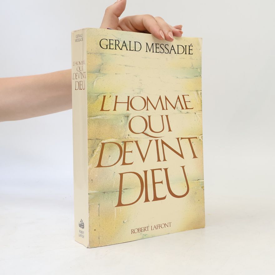 Gérald Messadié L'homme qui devint Dieu