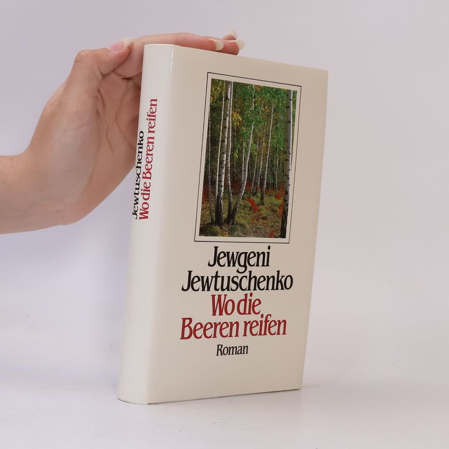 Jevgenij Aleksandrovič Jevtušenko Wo die Beeren reifen