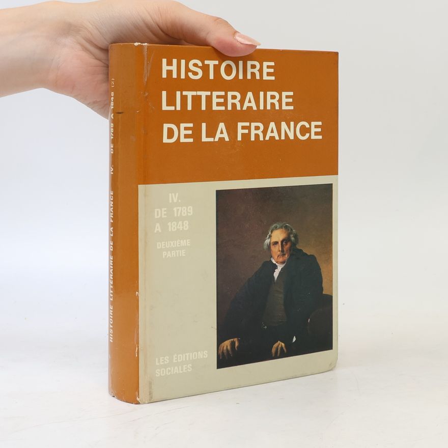 AA.VV. Manuel d'histoire littéraire de la France, Tome IV: 1789–1848