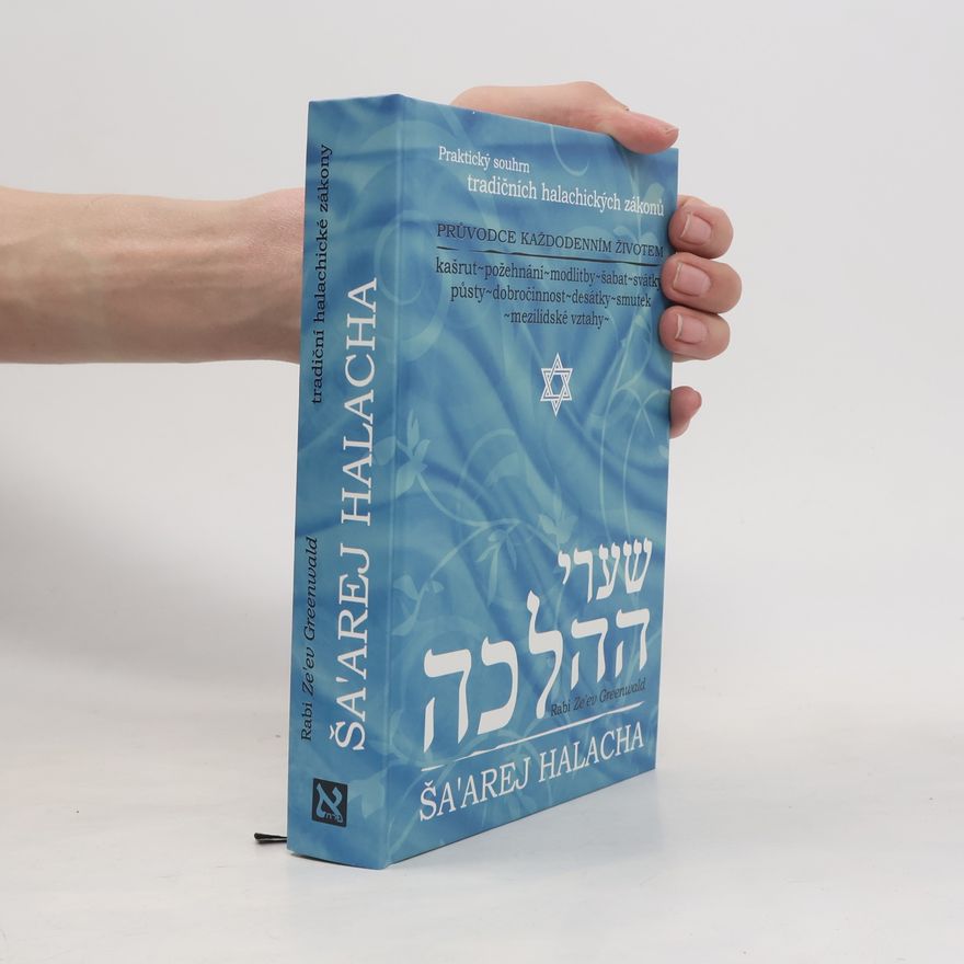 Various authors Ša'arej halacha. Praktický souhrn tradičních halachických zákonů.