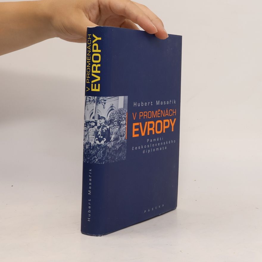 Hubert Masařík V proměnách Evropy: Paměti československého diplomata