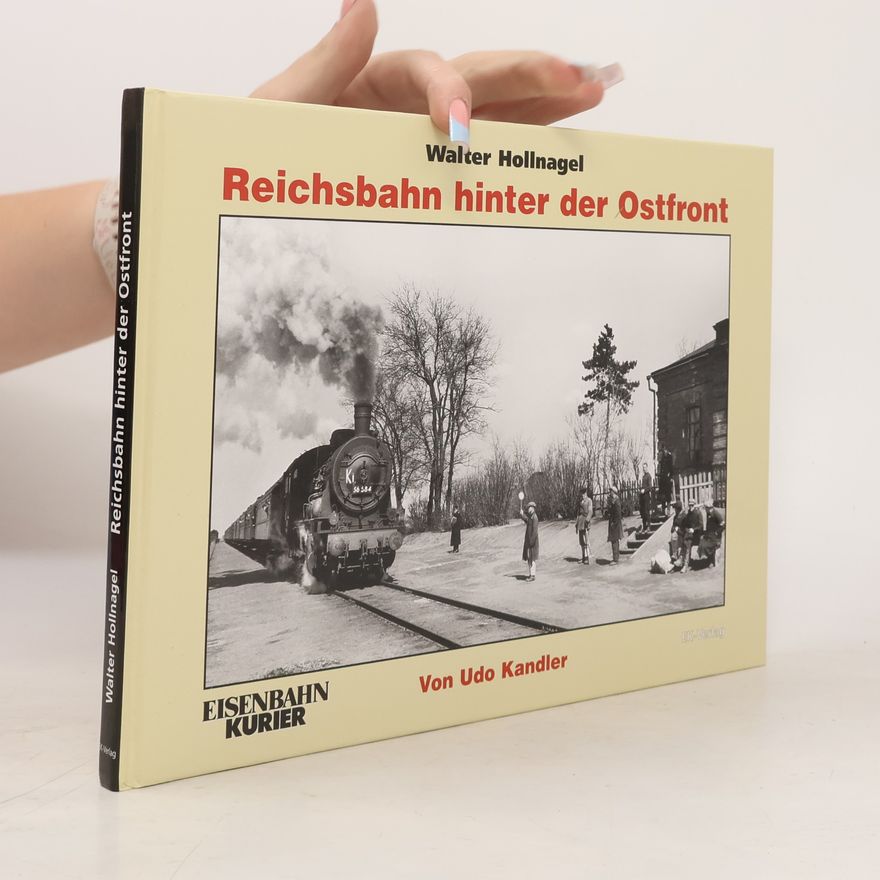 Walter Hollnagel Reichsbahn hinter der Ostfront