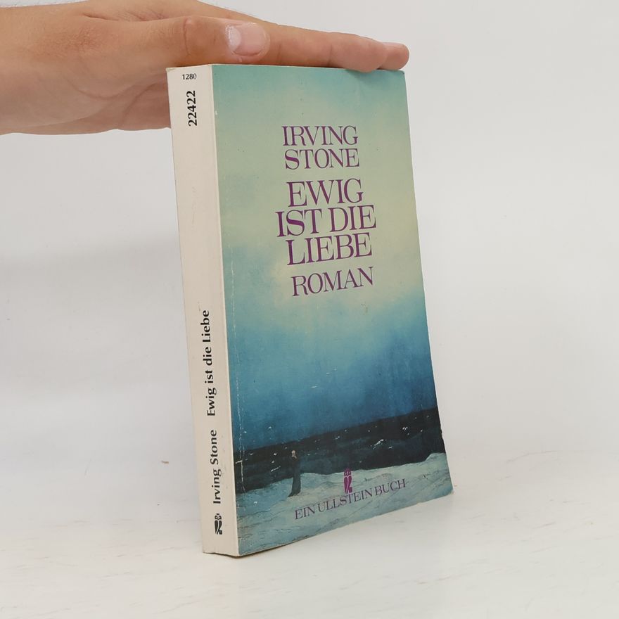 Irving Stone Ewig ist die Liebe. Mary und Abraham Lincoln, ihr Leben, ihre Liebe und ihre Zeit.
