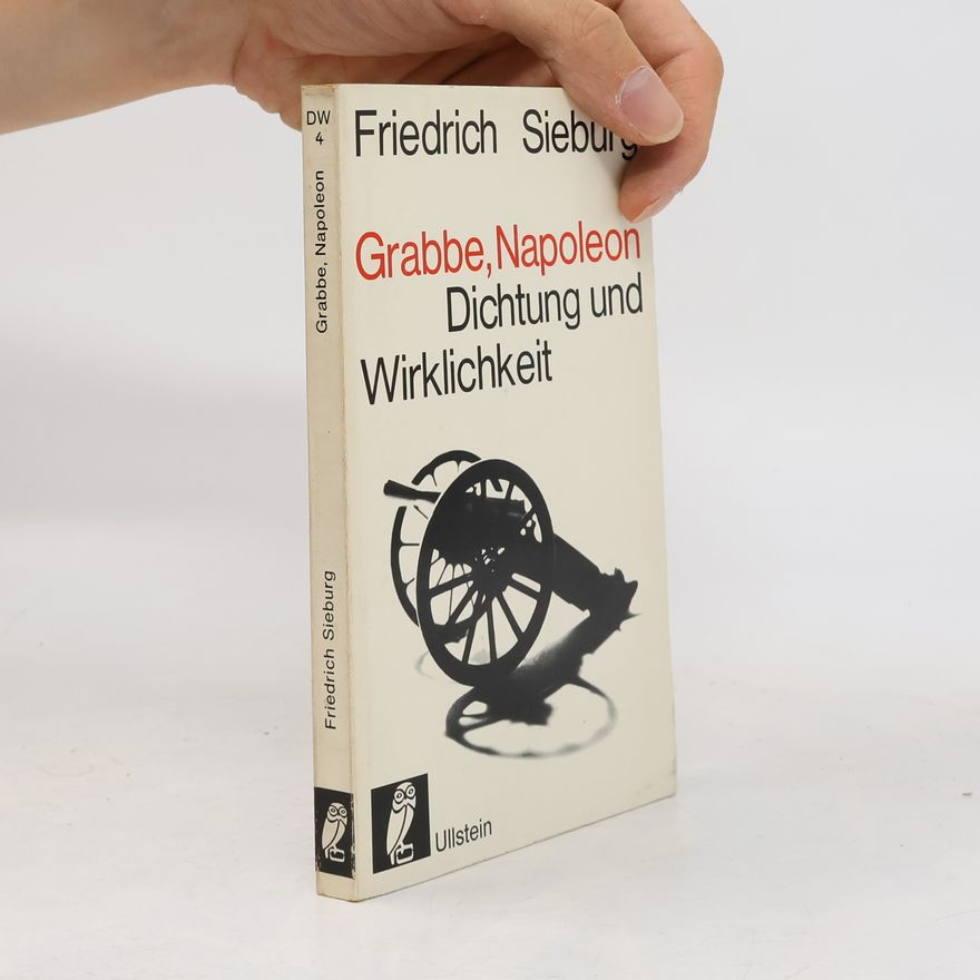 Friedrich Sieburg Grabbe, Napoleon. Dichtung und Wirklichkeit