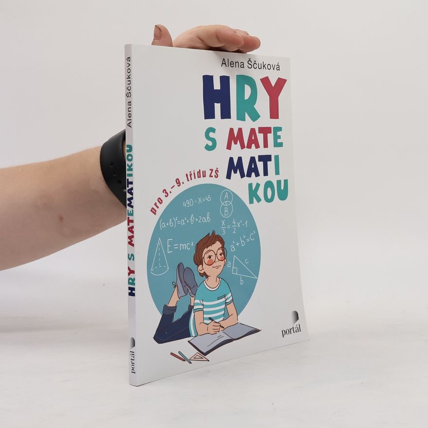 Alena Ščuková Hry s matematikou pro 3. -9. třídu ZŠ
