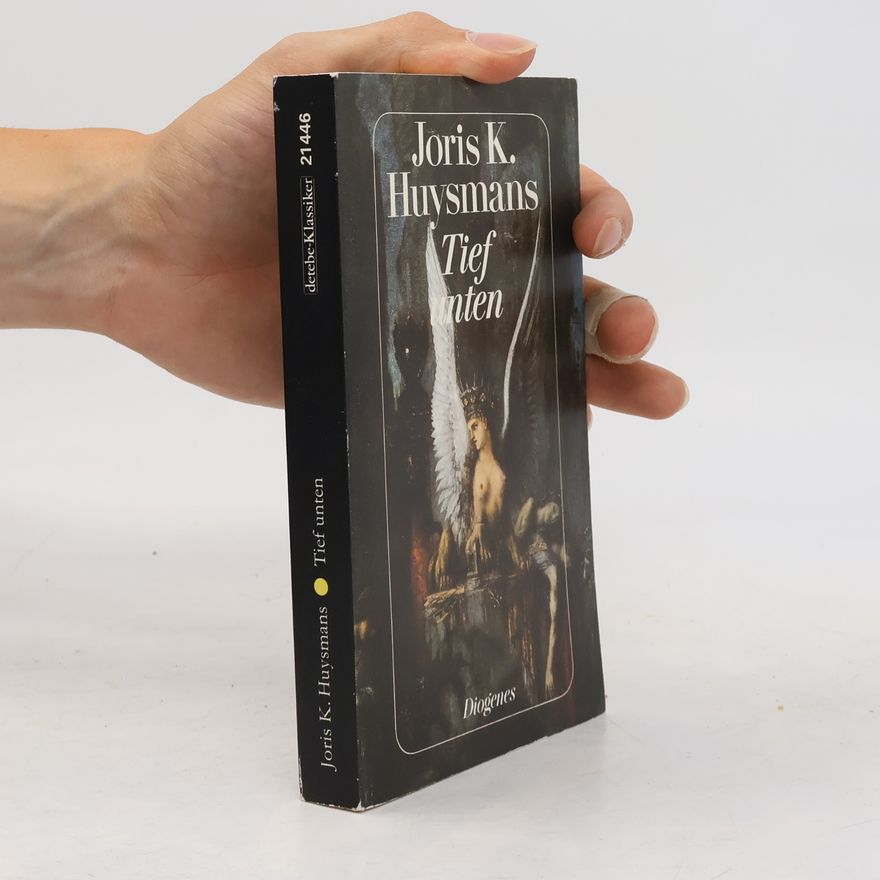 Joris-Karl Huysmans Tief unten. Roman. Mit e. Nachw. v. Manfred Ach