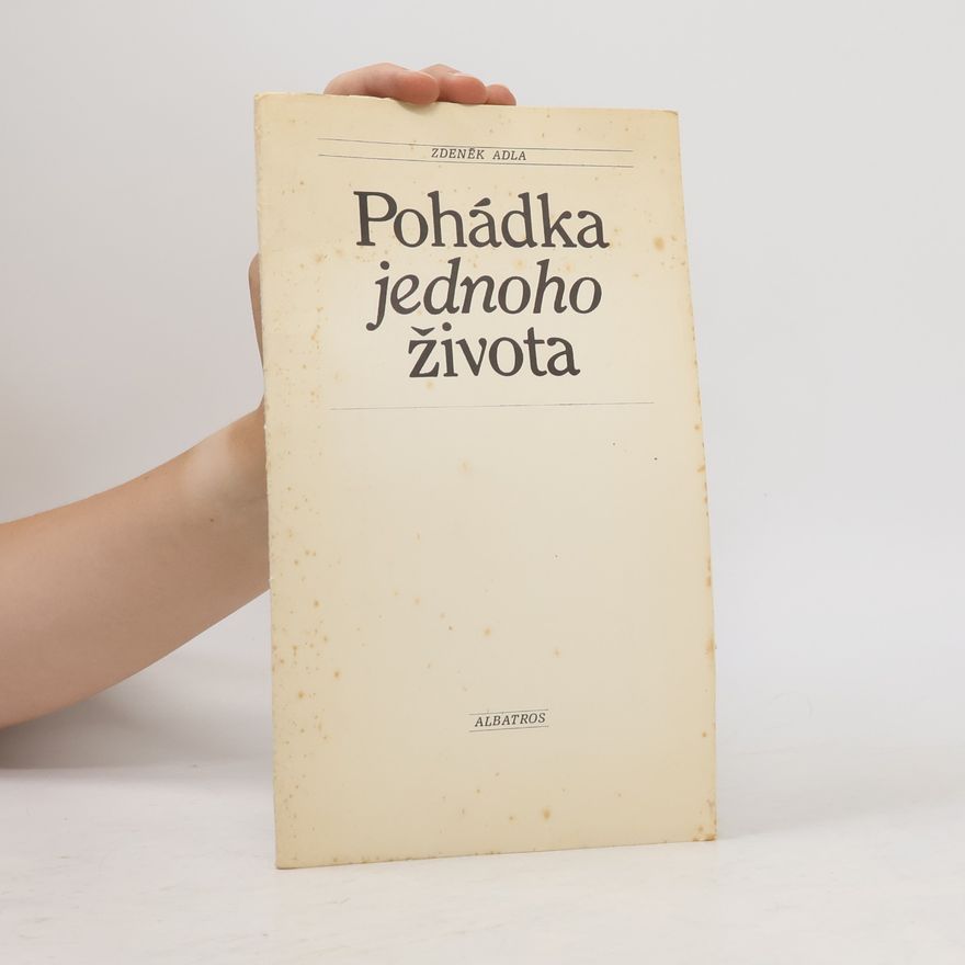 Zdeněk Adla Pohádka jednoho života
