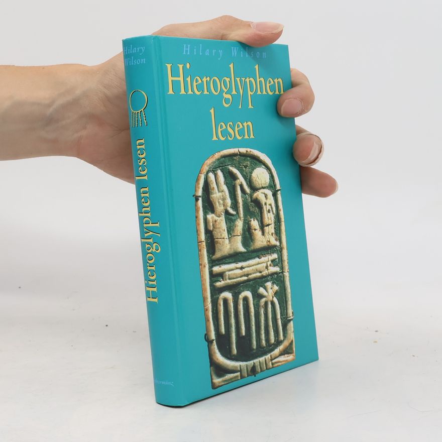 Hilary Wilson Hieroglyphen lesen