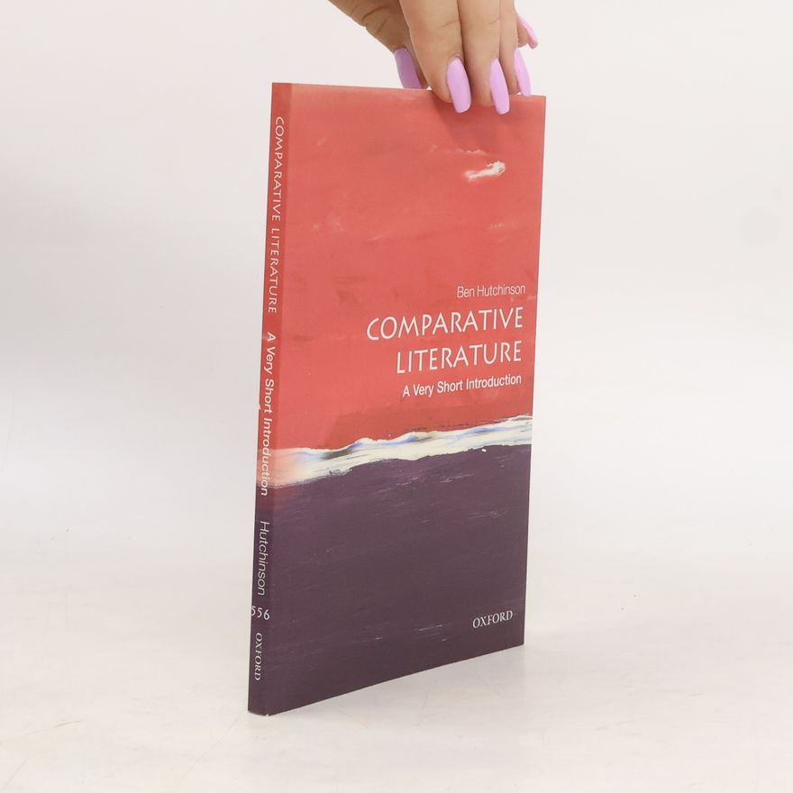 Ben Hutchinson A Very Short Introduction - 556: Comparative Literature
