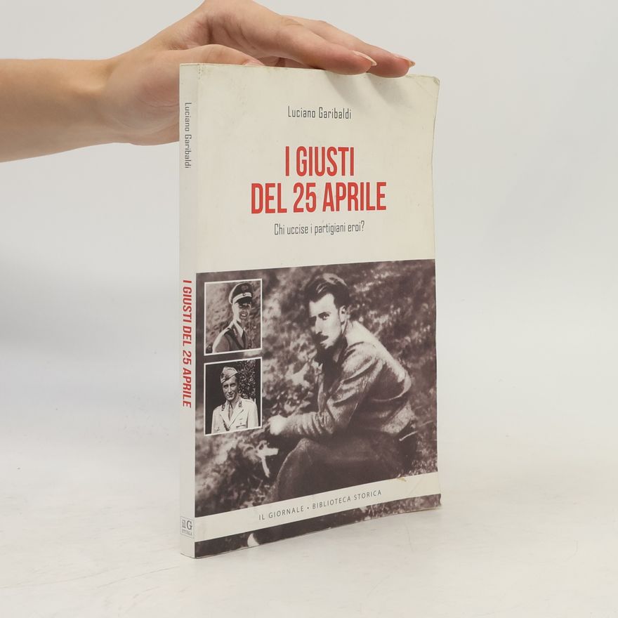 Luciano Garibaldi I giusti del 25 aprile