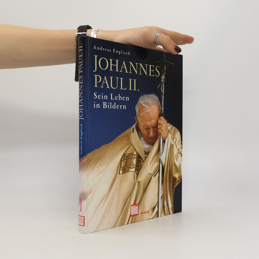 Andreas Englisch Johannes Paul II. : ein Leben in Bildern