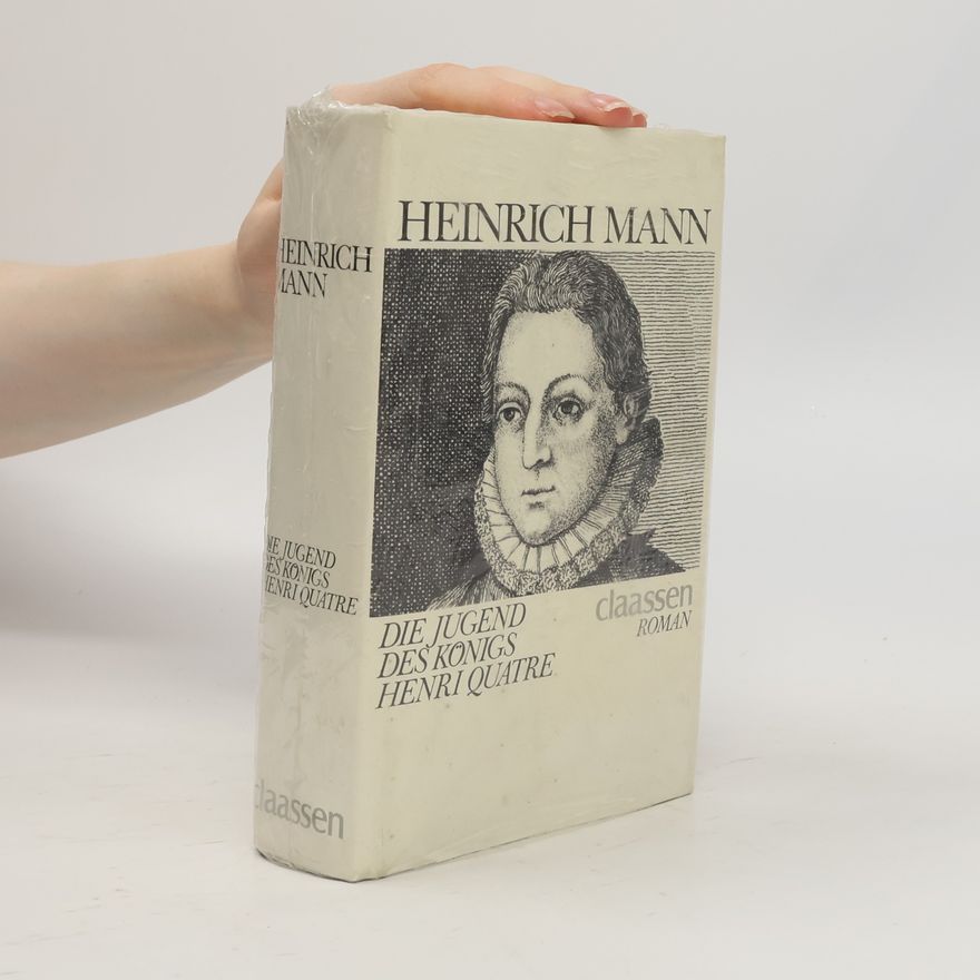 Heinrich Mann Die Jugend des Königs Henri Quatre